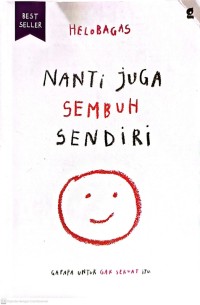 Image of Nanti juga sembuh sendiri : gapapa untuk gak sekuat itu