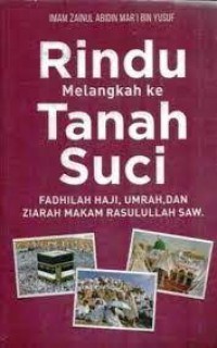 Image of ﻿Rindu melangkah ke tanah suci: fadhilah haji, umrah, dan ziarah makam rasulullah saw